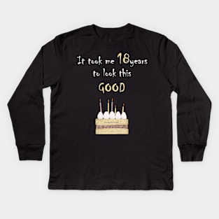 It took me 18 years to look this good Kids Long Sleeve T-Shirt